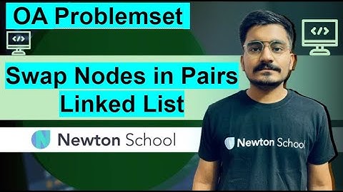 P - 5 | Swap Node Pairs in Linked List | Newton School