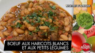 Recette d'Afrique : Boeuf aux haricots blancs et aux petits légumes - Viens Manger !