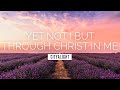 Yet Not I But Through Christ In Me CityAlight LYRIC VIDEO