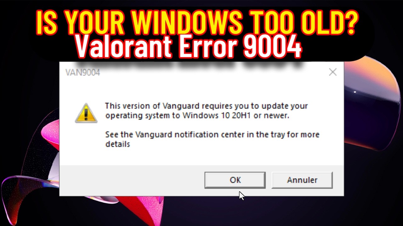 Valorant Error 9004 — Your Windows Build Is Too Old (Check This