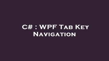 C# : WPF Tab Key Navigation