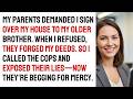 My Parents Demanded I Sign Over My House To My Older Brother. When I Refused, They Forged My Deeds.
