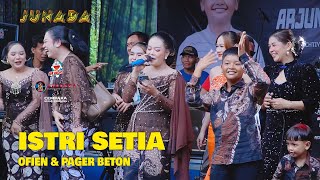 ISTRI SETIA ~ OFIEN ft PAGER BETON ~ JUNADA LIVE OFIEN DUWE GAWE