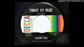 Watch Goldie Hill Twice As Blue video