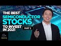 The Best Semiconductor Stocks to Invest in 2021 Part 2 of 2