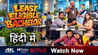 Least Eligible Bachelor Hindi Dubbed Now Streaming on Netflix | Trailer Explained In Hindi
