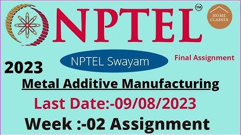 NPTEL // Metal Additive Manufacturing //  Week 02 // Assignment
