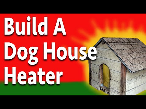 Build a Doggone Good Dog House Heater