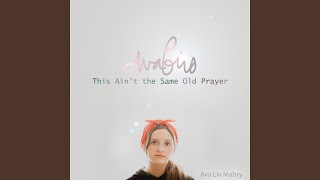 Video thumbnail of "Ava Liv Mabry - This Ain't the Same Old Prayer"
