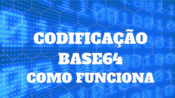 Codificação Base64 - Como funciona