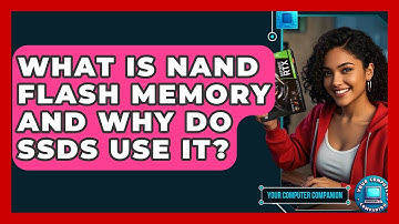 What Is NAND Flash Memory And Why Do SSDs Use It? - Your Computer Companion