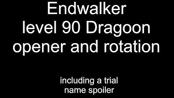 Endwalker Dragoon opener and rotation