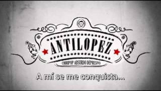 Video thumbnail of "Antílopez - A mi se me conquista..."