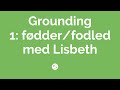 GROUNDING -del 1/3: Fødder/fodled