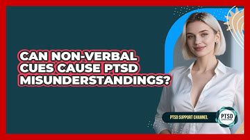 Can Non-Verbal Cues Cause PTSD Misunderstandings?