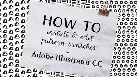 HOW TO: Install & Edit Pattern Swatches in Adobe Illustrator CC