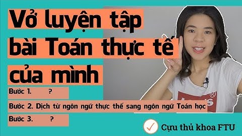 Vở luyện tập bài Toán thực tế của mình | Tâm sự của cựu thủ khoa ĐH Ngoại Thương | Go With Mai
