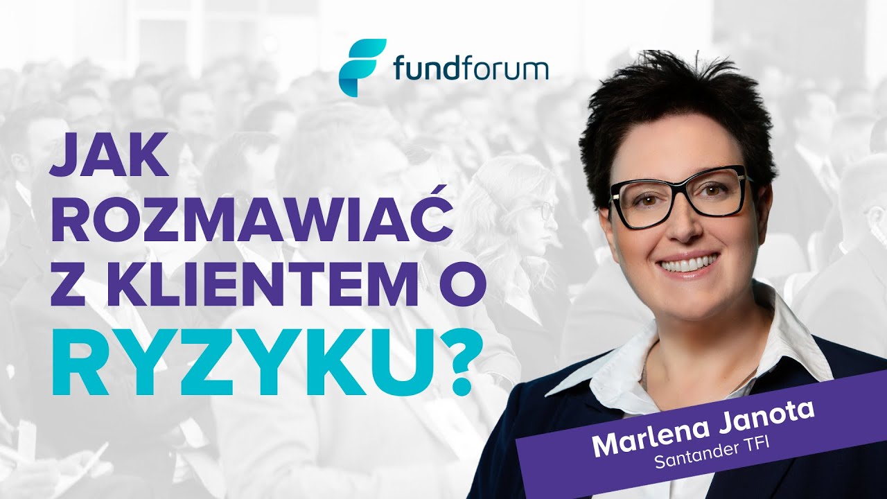 Jak rozmawiać z klientem o ryzyku❓  - Marlena Janota, członkini zarządu Santander TFI