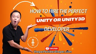 The Complete Guide To Hiring Unity Or Unity 3D Developers - The Perfect Developer Fast Guide