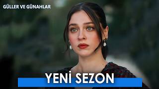 Güller Ve Günahlar 2. Sezon Çok Yakında Yeni Bölüm