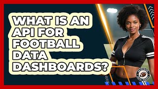What Is An API For Football Data Dashboards? - Gridiron Data Digest