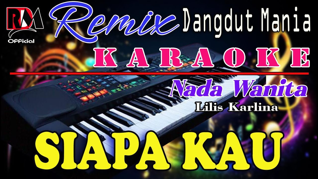 Siapa Kau - Lilis Karlina (Karaoke Nada Wanita) Dj Mix Dut Orgen Tunggal
