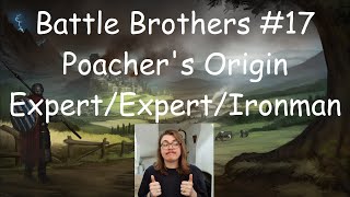 Journey North | Battle Brothers #17 | Poacher's Origin, Expert, Expert, Ironman, Unexplored Map screenshot 5