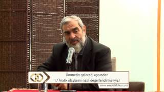 31) Ümmetin geleceği açısından 17 Aralık olaylarını nasıl değerlendirmeliyiz?