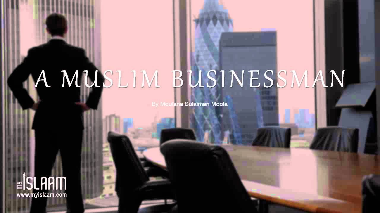 A Muslim Businessman By Moulana Sulaiman Moola