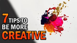 How To Be More Creative (7 Tips To Boost Your Creativity) | Creative Vision
