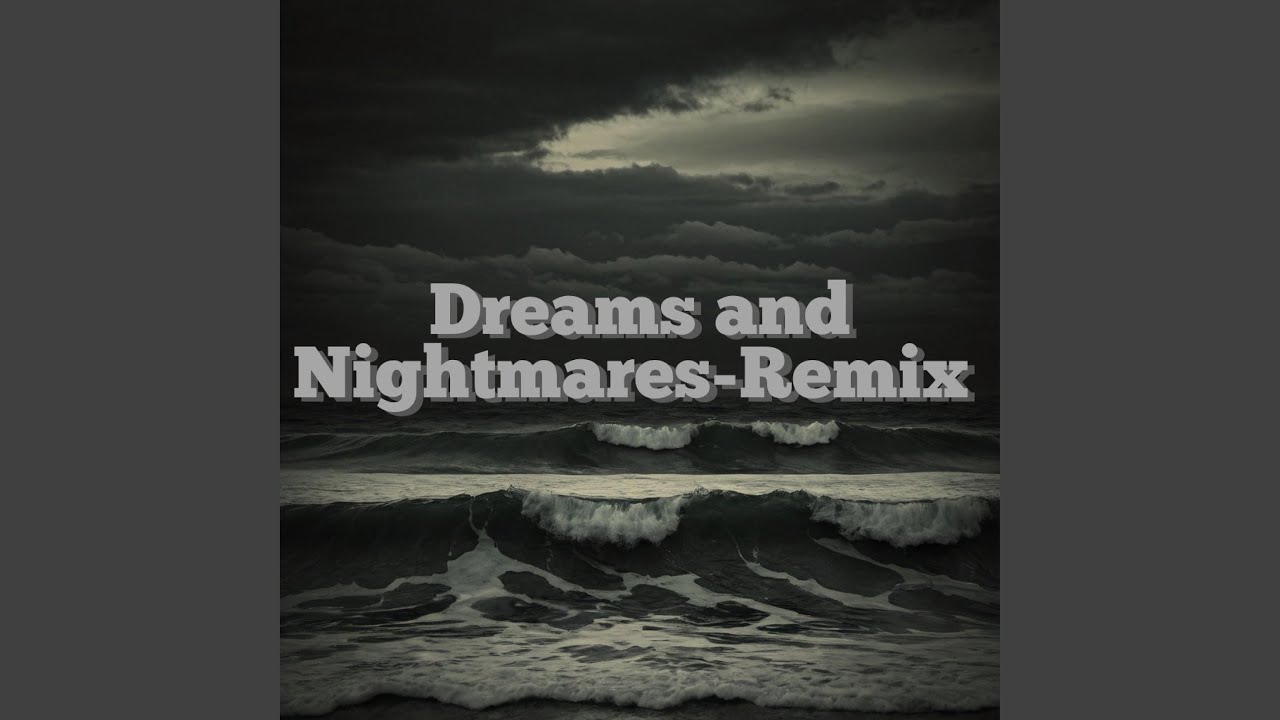 Dreams & Nightmares (Remix)