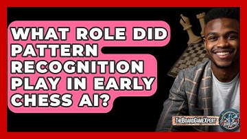 What Role Did Pattern Recognition Play In Early Chess AI? - The Board Game Xpert