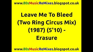 Leave Me To Bleed (Two Ring Circus Mix) - Erasure | 80s Club Mixes | 80s Club Music | 80s Dance Mix