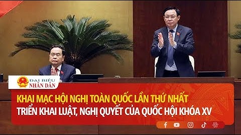 Khai mạc Hội nghị toàn quốc lần thứ Nhất triển khai luật, nghị quyết của Quốc hội Khóa XV