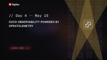 CI/CD Observability Powered by OpenTelemetry | SigNoz Launch Week 4.0 Day 4