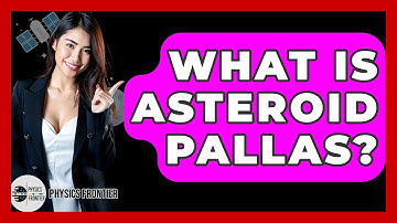 What Is Asteroid Pallas? - Physics Frontier
