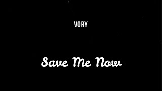 Vory - Save Me Now ( Slowed )