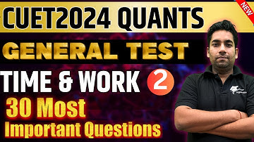 CUET 2024 General Test preparation🔴Time & Work Quantitative Aptitude✅Part-2 #cuet2024