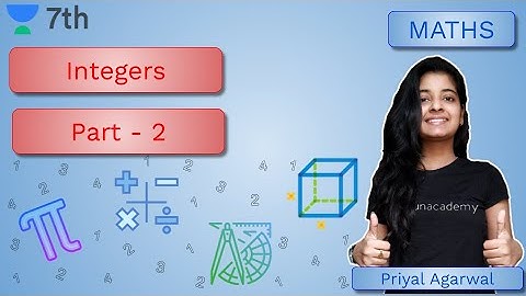 Integers | Part -2 | Mathematics | Unacademy Class 7 | Priyal Agrawal