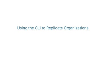 Using the CLI to Replicate Organizations