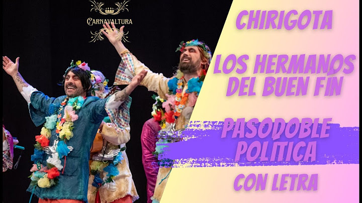 Chirigota Los hermanos del buen fín - Pasodoble - La política (con letra)
