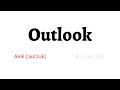 How to Pronounce outlook in American English and British Englishoutlook