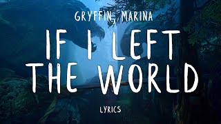 Gryffin feat. Marina & Model Child - If I Left The World (Lyrics)