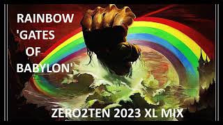 RAINBOW - GATES OF BABYLON (ZERO2TEN 2023 XL MIX)