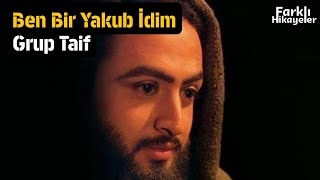 Grup Taif - Ben Bir Yakub İdim Resimi