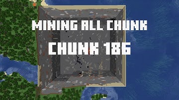 Mining all the chunks in Minecraft    (Chunk 186)