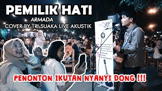 PEMILIK HATI - ARMADA (LIRIK) LIVE AKUSTIK COVER BY TRISUAKA - PENDOPO LAWAS