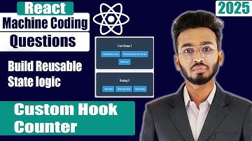 Build Reusable State Logic | Custom Hook Counter React JS | React machine coding interview question