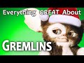 Everything GREAT About Gremlins!