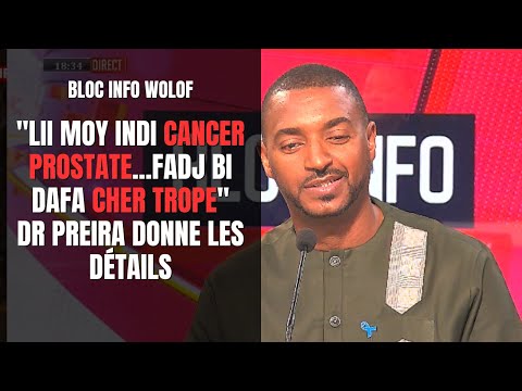 "Lii Moy Indi Cancer Prostate...Fadj bi Dafa Cher Trope" Dr Preira donne les détails